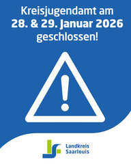 Hinweisgrafik: Das Kreisjugendamt ist am 28. und 29. Januar 2026 geschlossen. Blaues Warnsymbol mit Ausrufezeichen und Logo des Landkreises Saarlouis